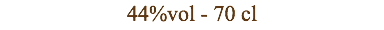44%vol - 70 cl