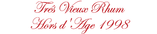 Trés Vieux Rhum Hors d'Age 1998 